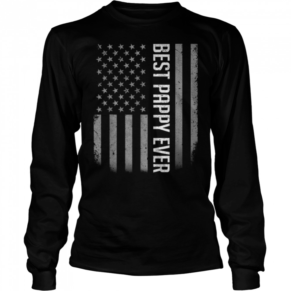 American Flag Dad  Gift For Fathers Day Best Pappy Ever T- B0B36625W9 Long Sleeved T-shirt