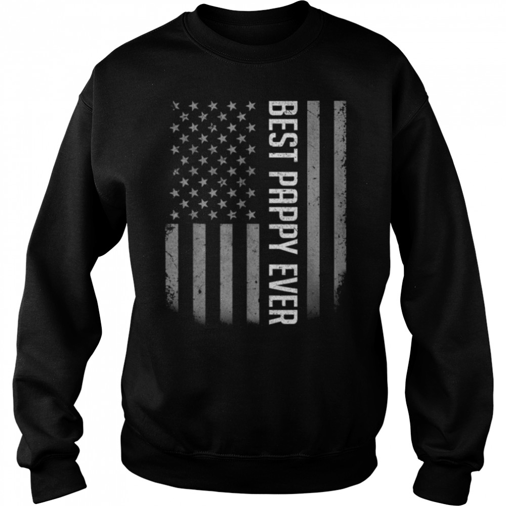 American Flag Dad  Gift For Fathers Day Best Pappy Ever T- B0B36625W9 Unisex Sweatshirt