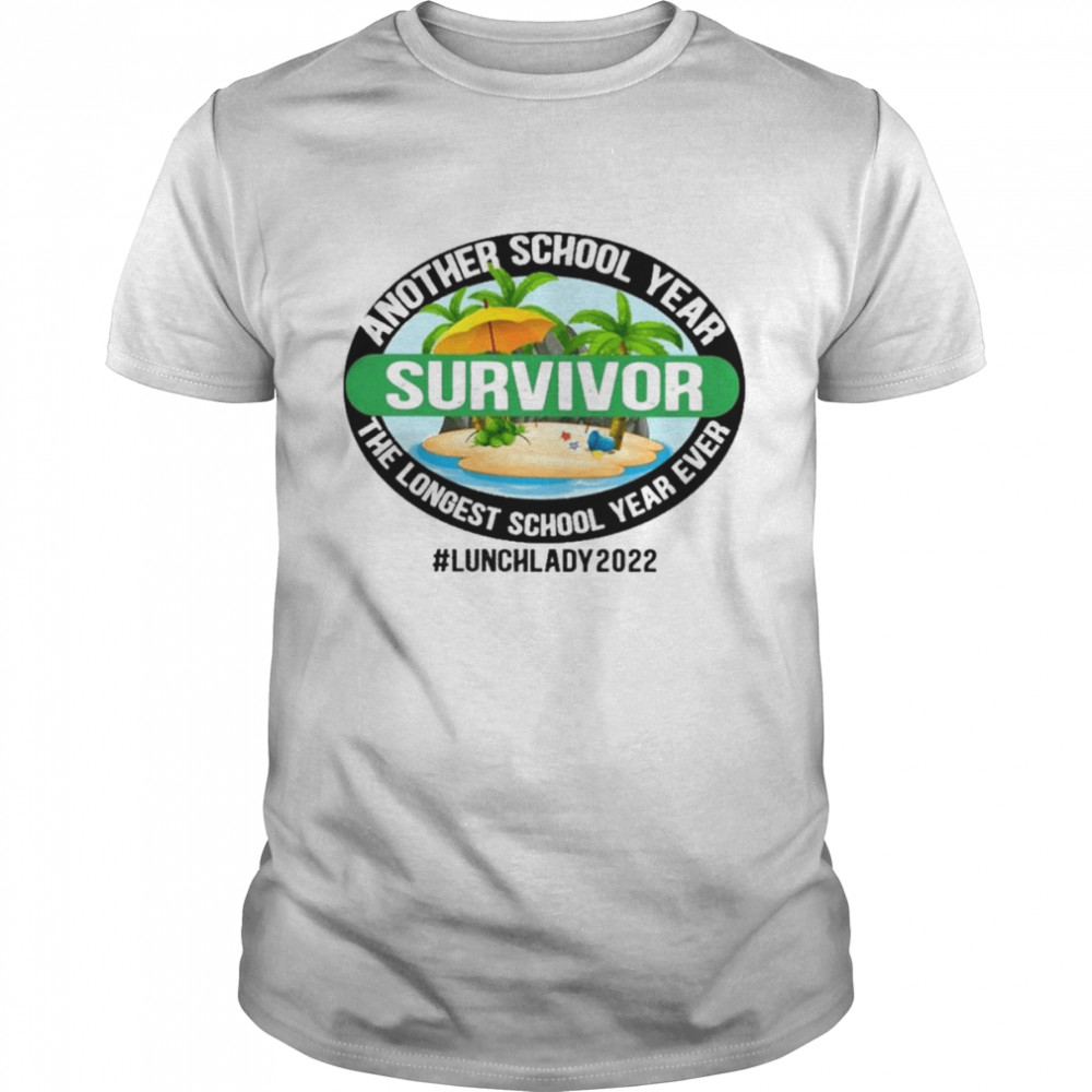 Another School Year Survivor The Longest School Year Ever Lunch Lady 2022 Shirt