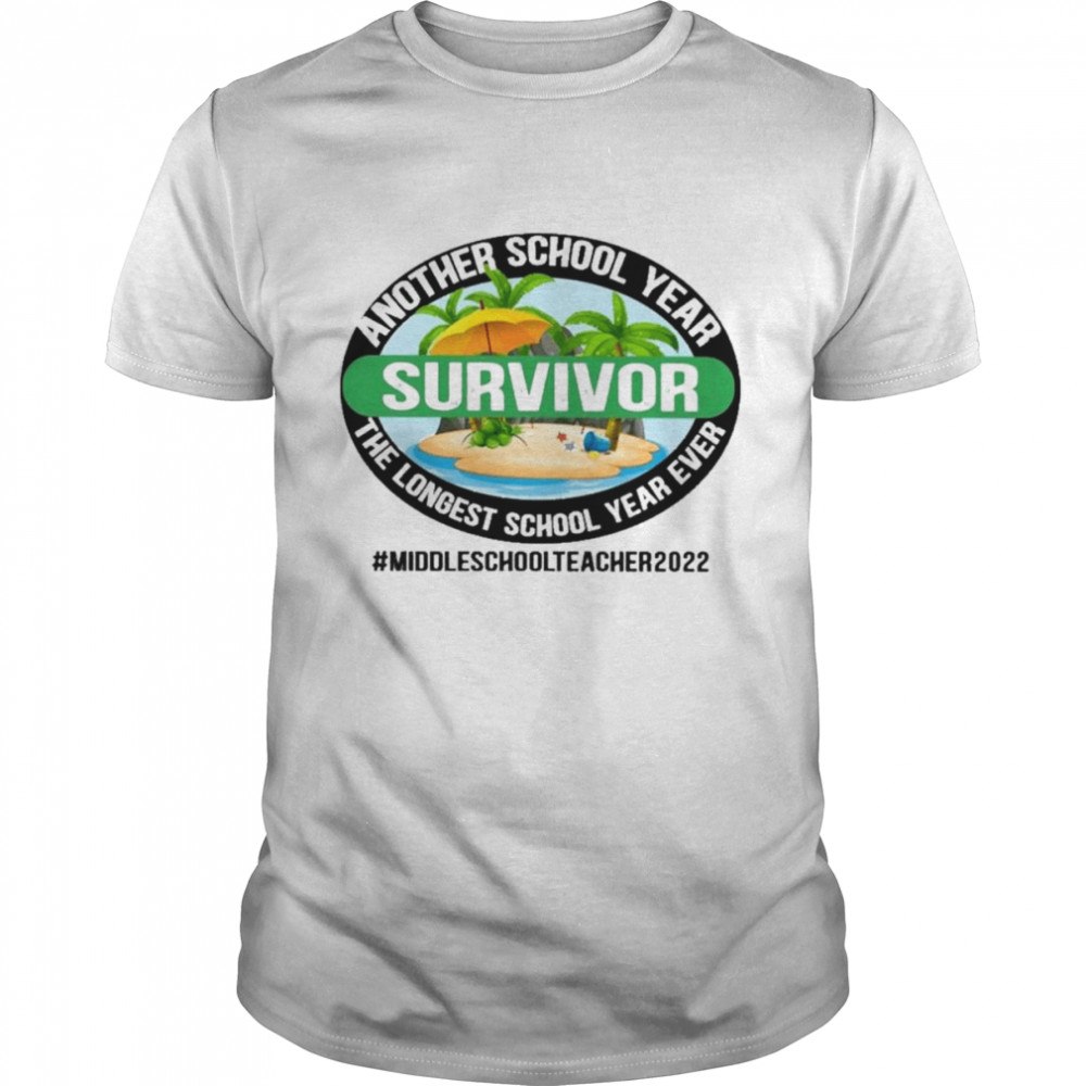 Another School Year Survivor The Longest School Year Ever Middle School Teacher 2022  Classic Men's T-shirt