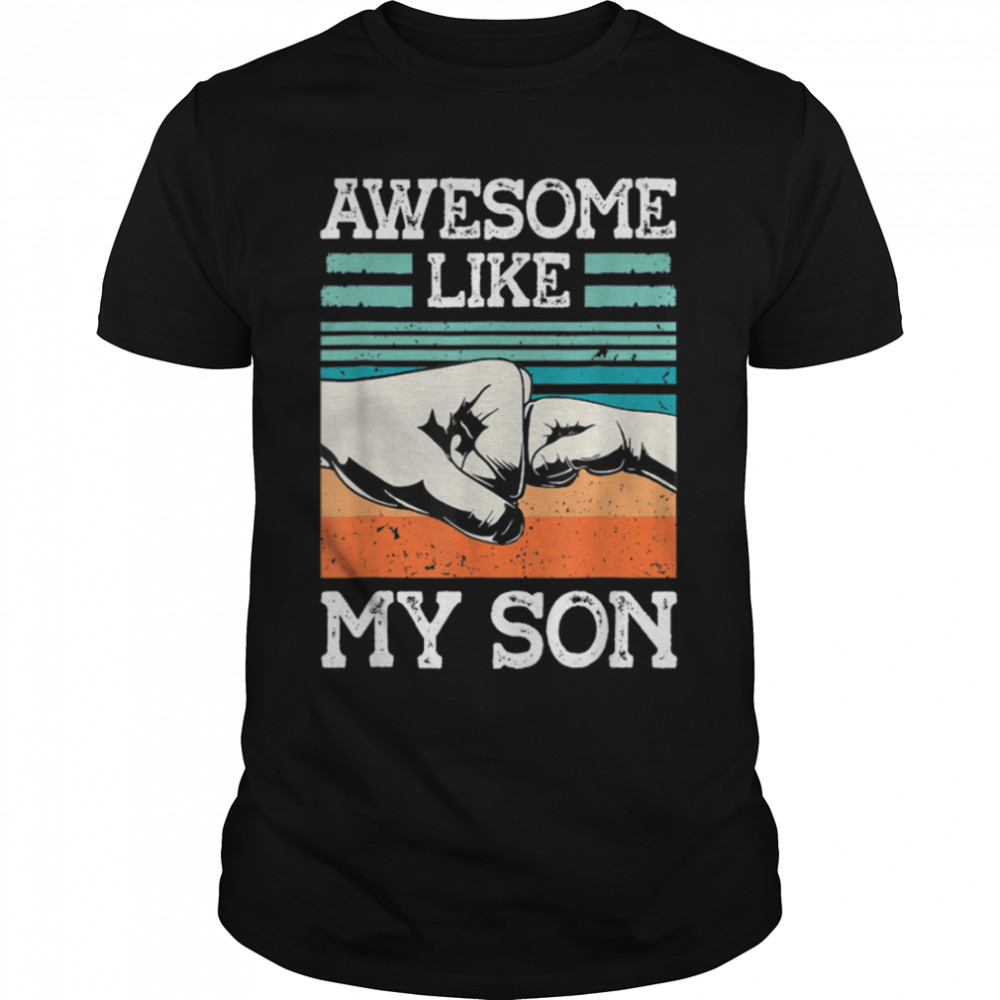 AWESOME LIKE MY SON Funny Father's Day Dad Joke T-Shirt B0B3621CP1