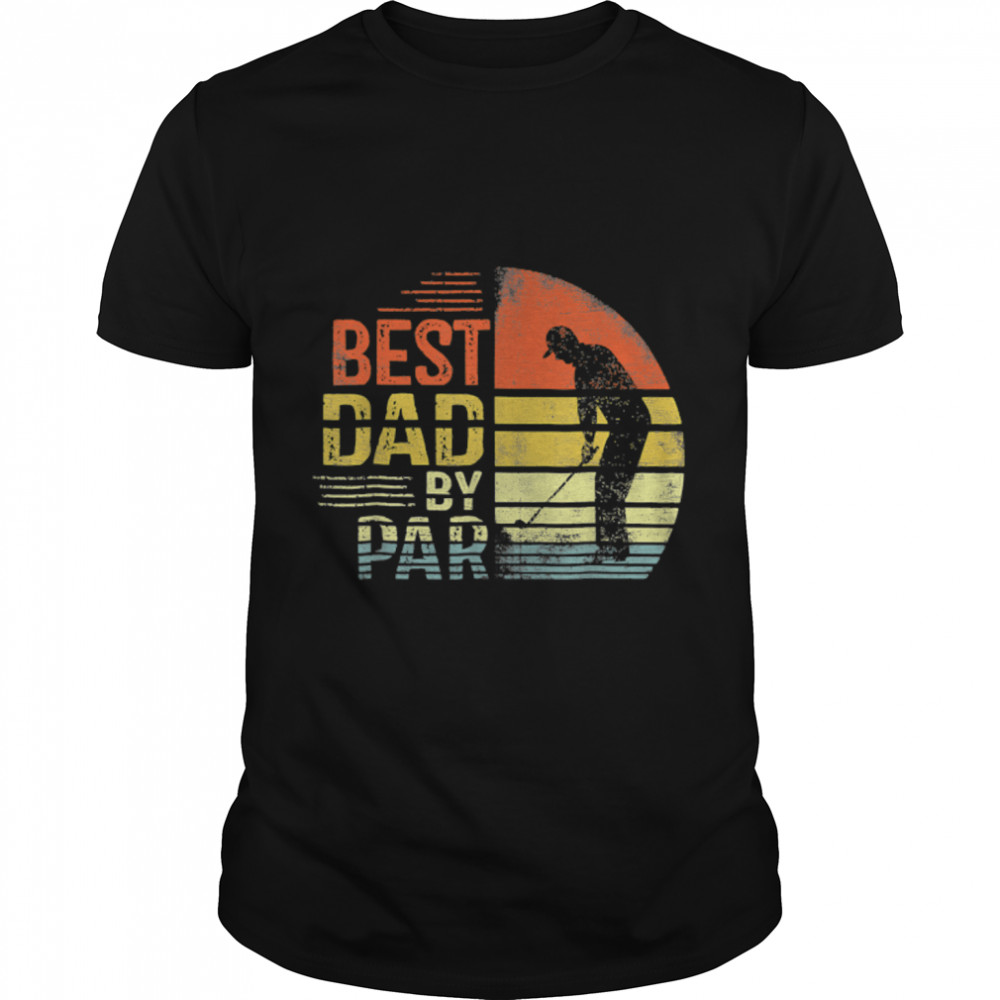 Best Dad By Par Retro Father's Day Golf Shirt Daddy Vintage T-Shirt B0B38CZP7W