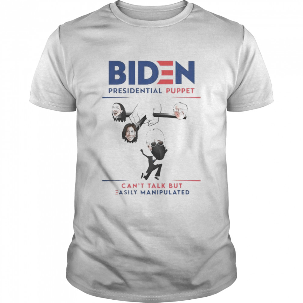 Biden presidential puppet can’t talk but easily manipulated shirt