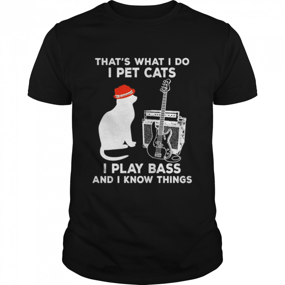 Cat that’s what I do I play bass and I know things shirt Classic Men's T-shirt