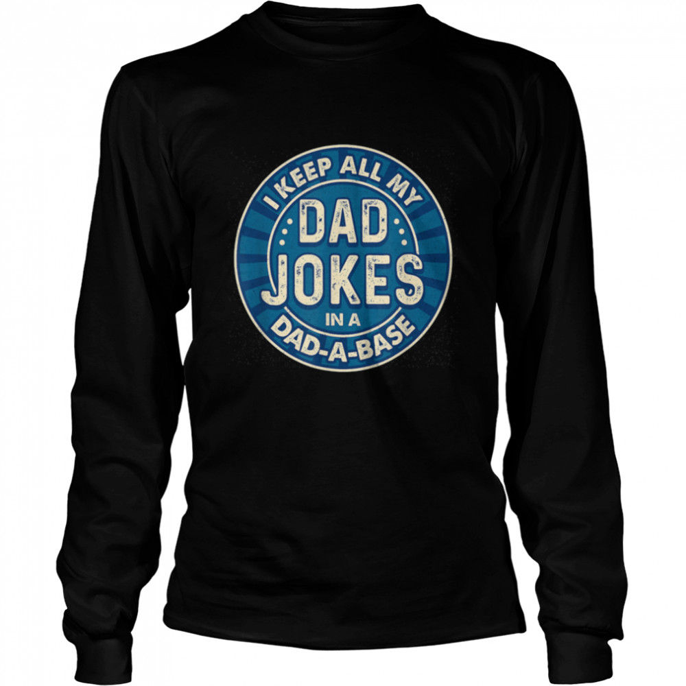 Dad s For Men Fathers Day s For Dad Jokes Funny T- B0B363Z1J9 Long Sleeved T-shirt