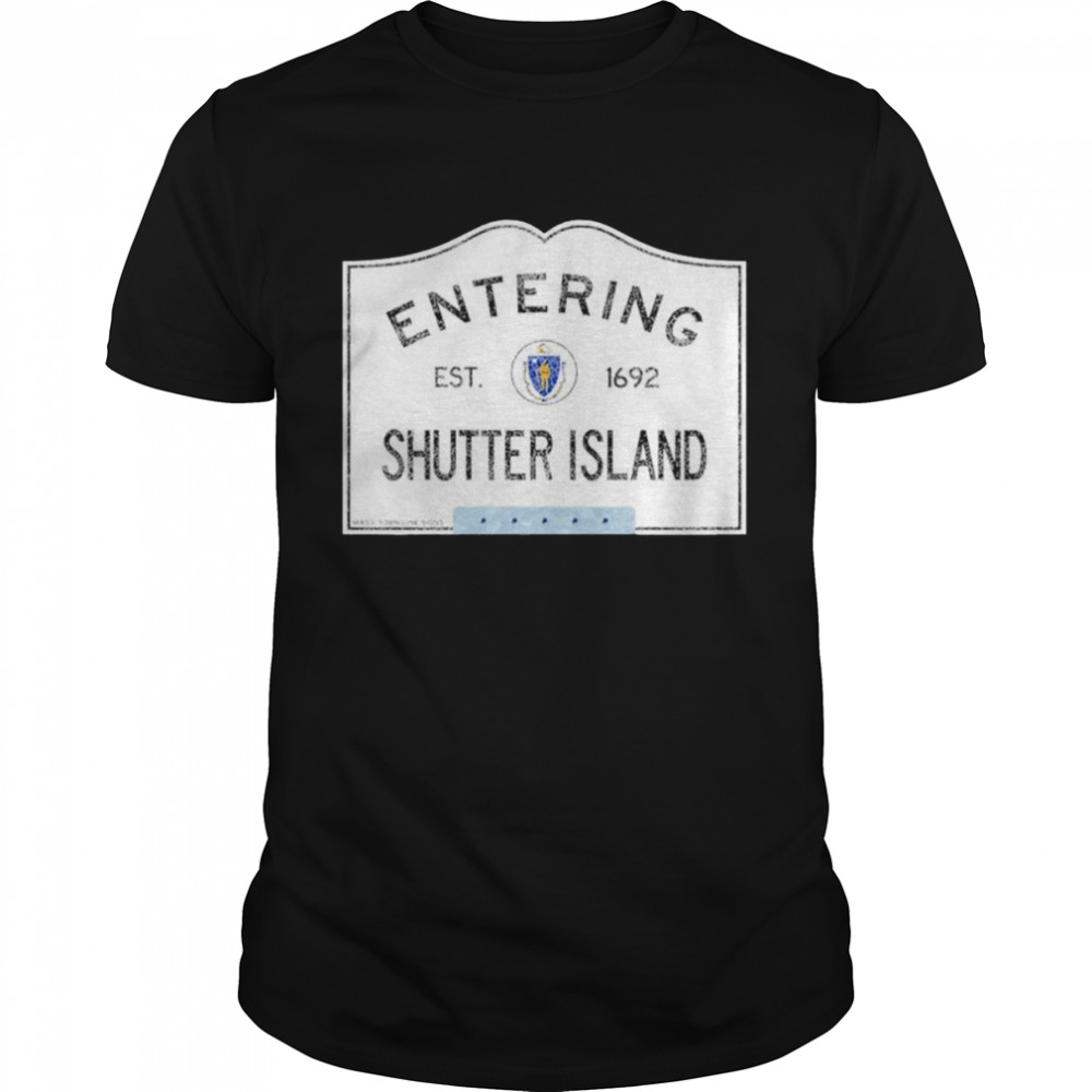 Entering Shutter Island Massachusetts Town Line Sign Shirt
