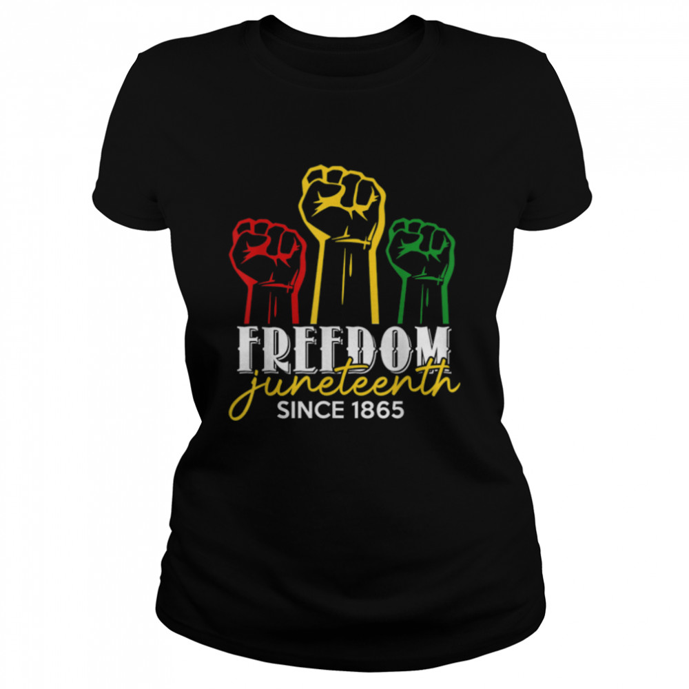 Freedom Juneteenth Since 1865, Black People Independence Day T- B0B38GCKDM Classic Women's T-shirt