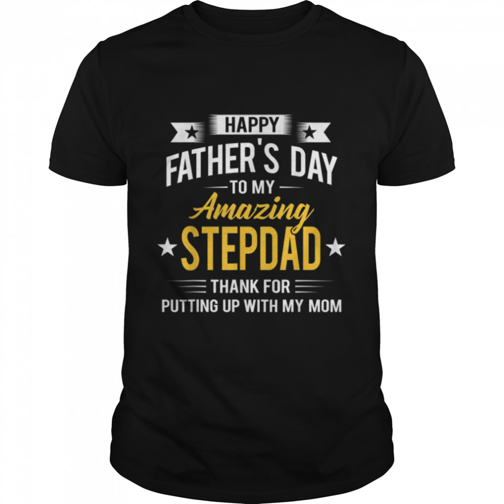 Funny Stepdad Happy Father'S Day To My Amazing Stepdad Gold T-Shirt B0B35Zqy1R