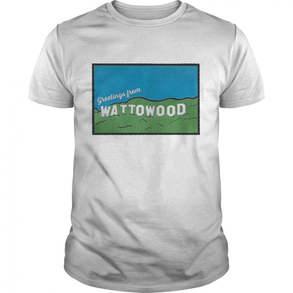Greetings From Wattowood Shirt