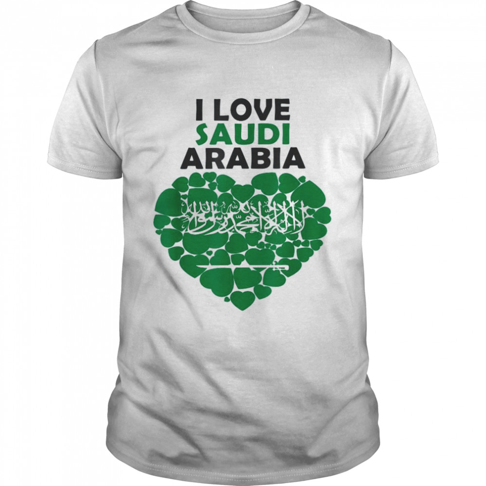 I Love Saudi Arabia Proud To Be Saudi Arabian Flag Saudi Shirt
