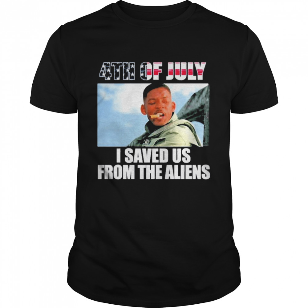 I Saved Us From Aliens On 4Th Of July American T-Shirt