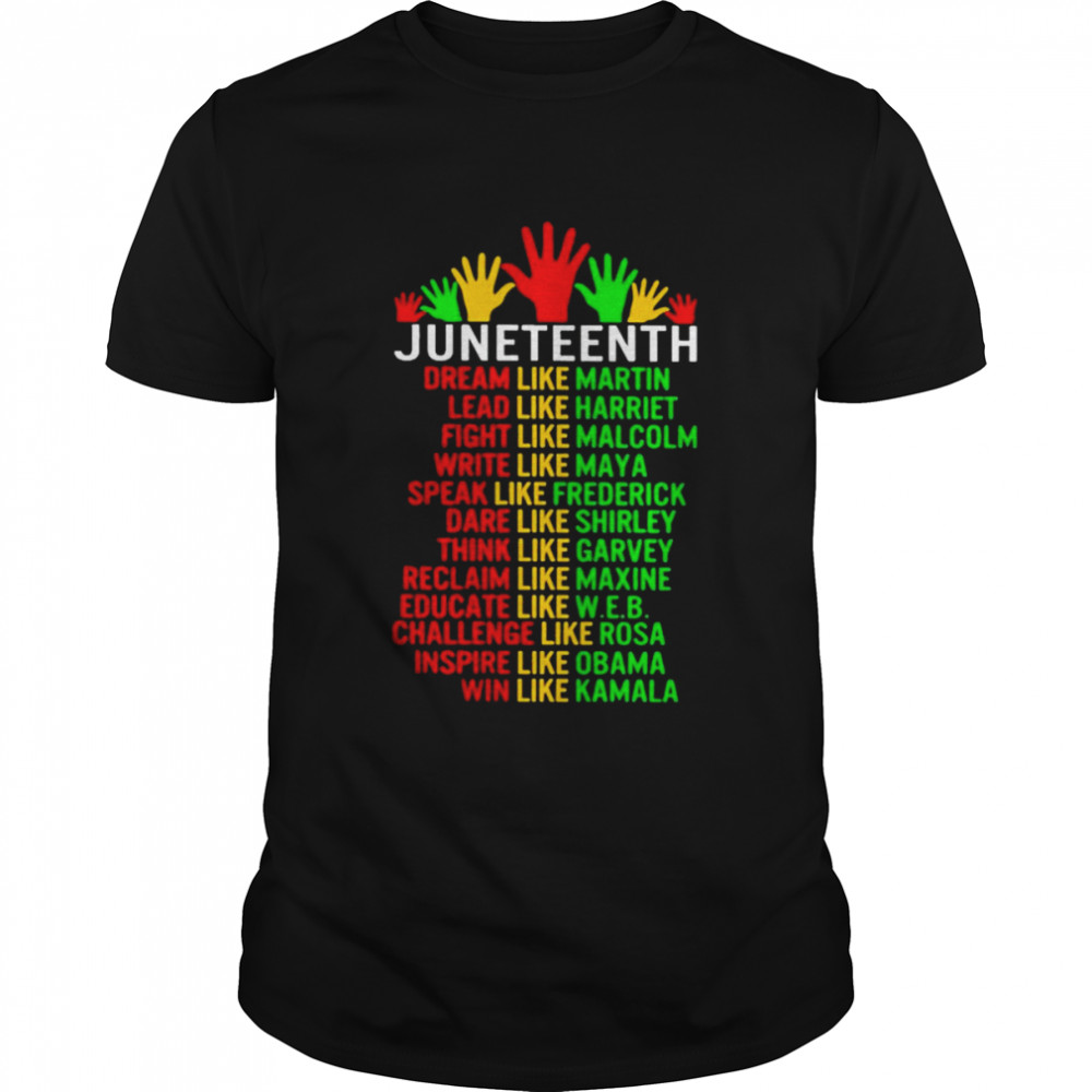 Juneteenth Dream Like Martin Famous Black Figures Shirt