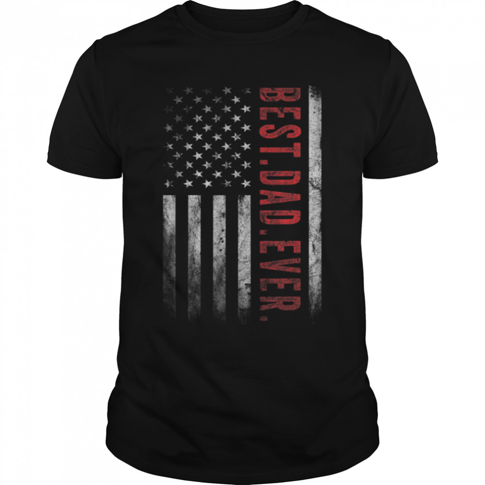 Mens Best Dad Ever US Flag tshirt for dad on father's day T-Shirt B0B3613YF6