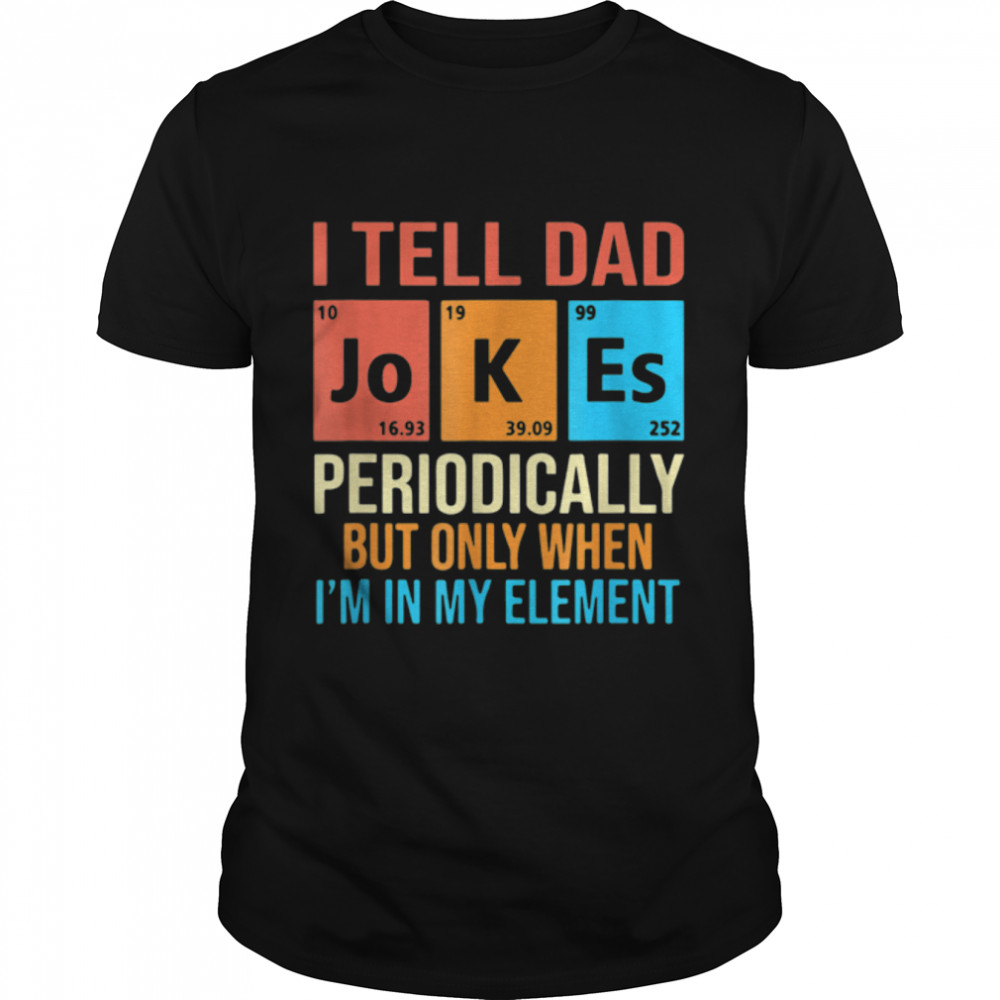Mens Daddy Shirt. I Tell Dad Jokes Periodically Fathers Day T-Shirt B0B364R2Xd