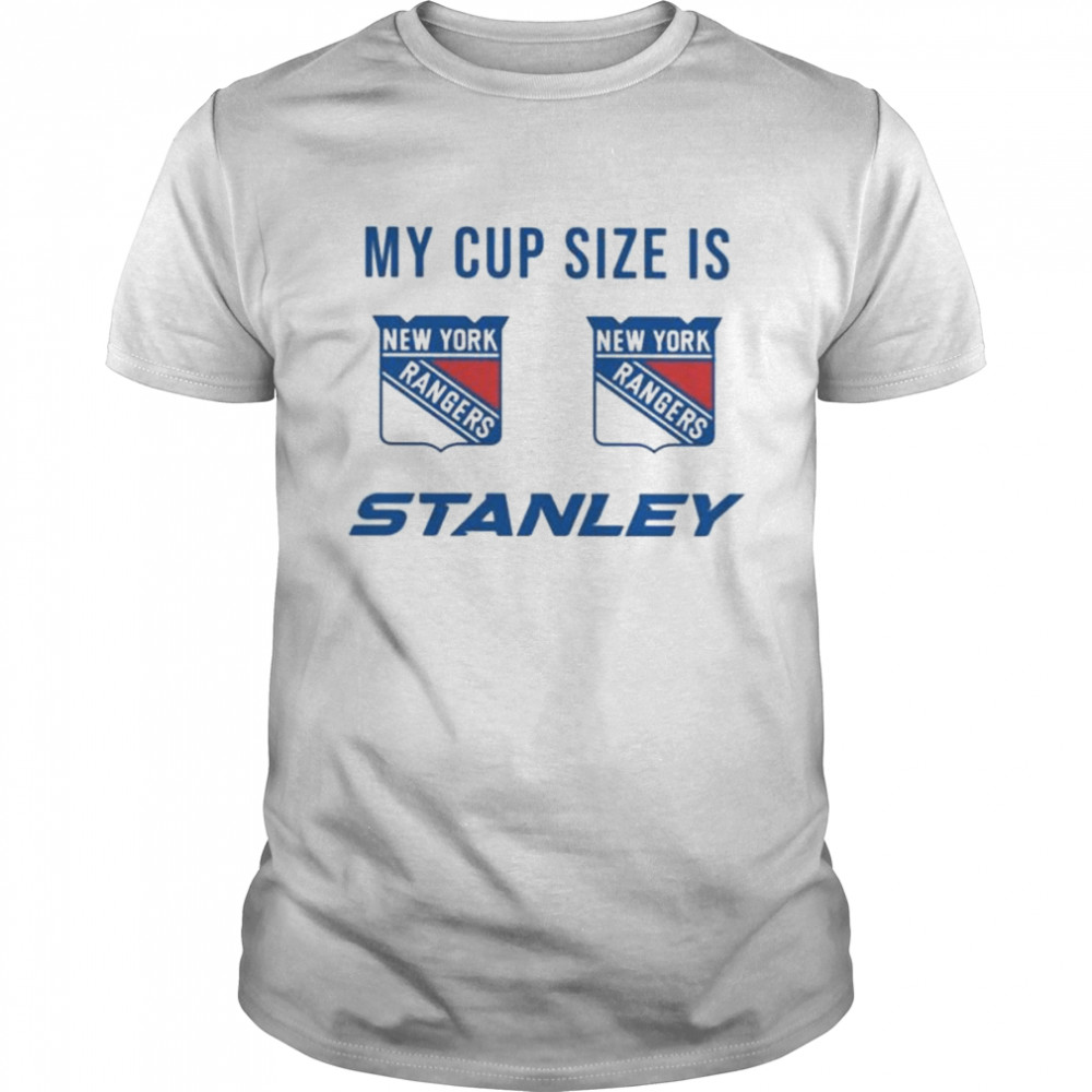 New york rangers my cup size is ny rangers stanley shirt