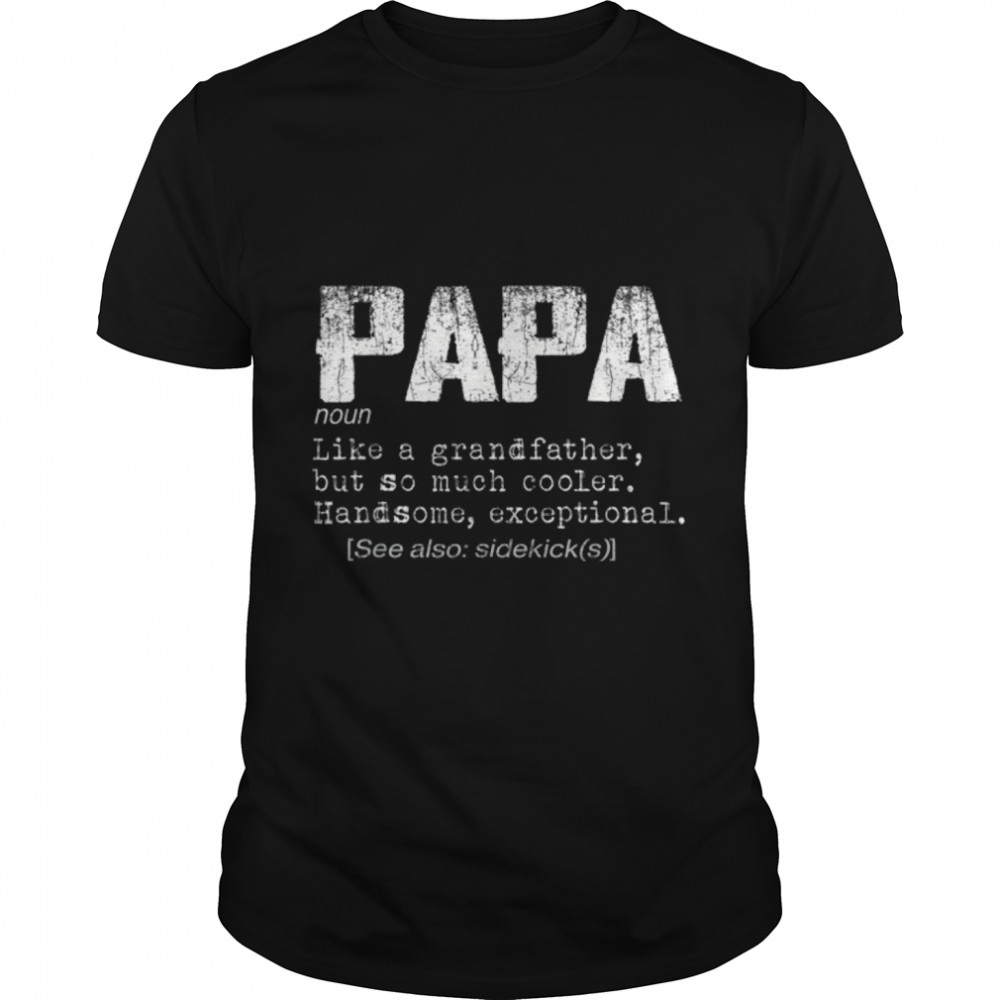Papa Defination Shirt, Fathers Day Gìft For Papa T-Shirt B0B35YW4GX