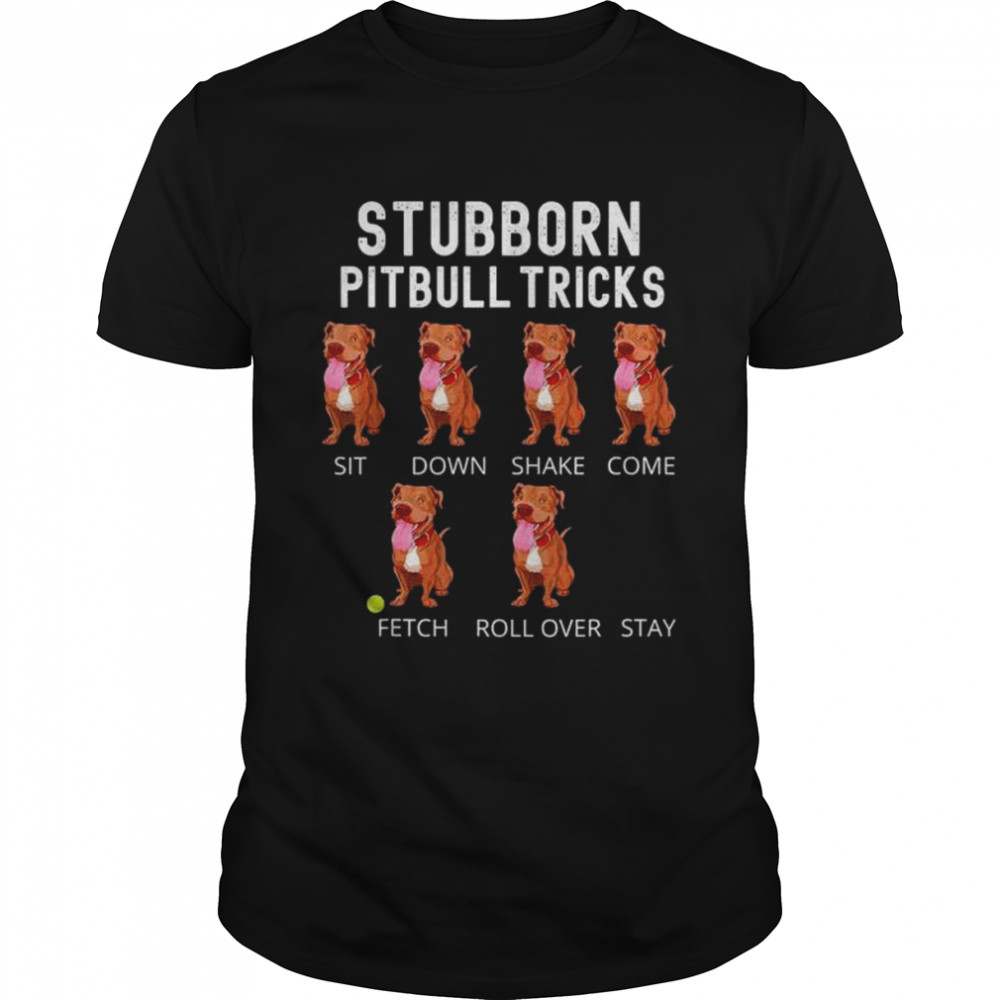 Stubborn Pitbull Tricks Shirt