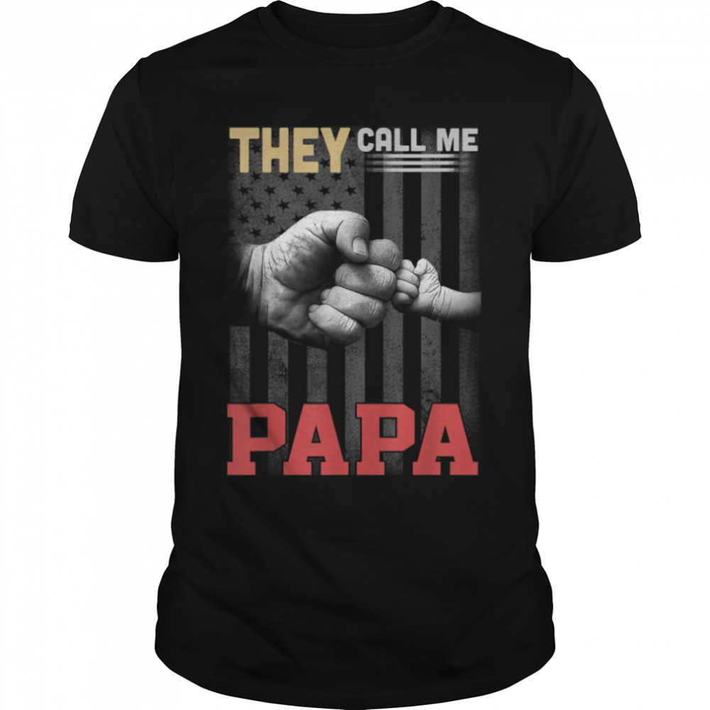 They Call Me Papa Nation Flag, Fathers Day Gìft For Papa T-Shirt B0B35Z85ZP