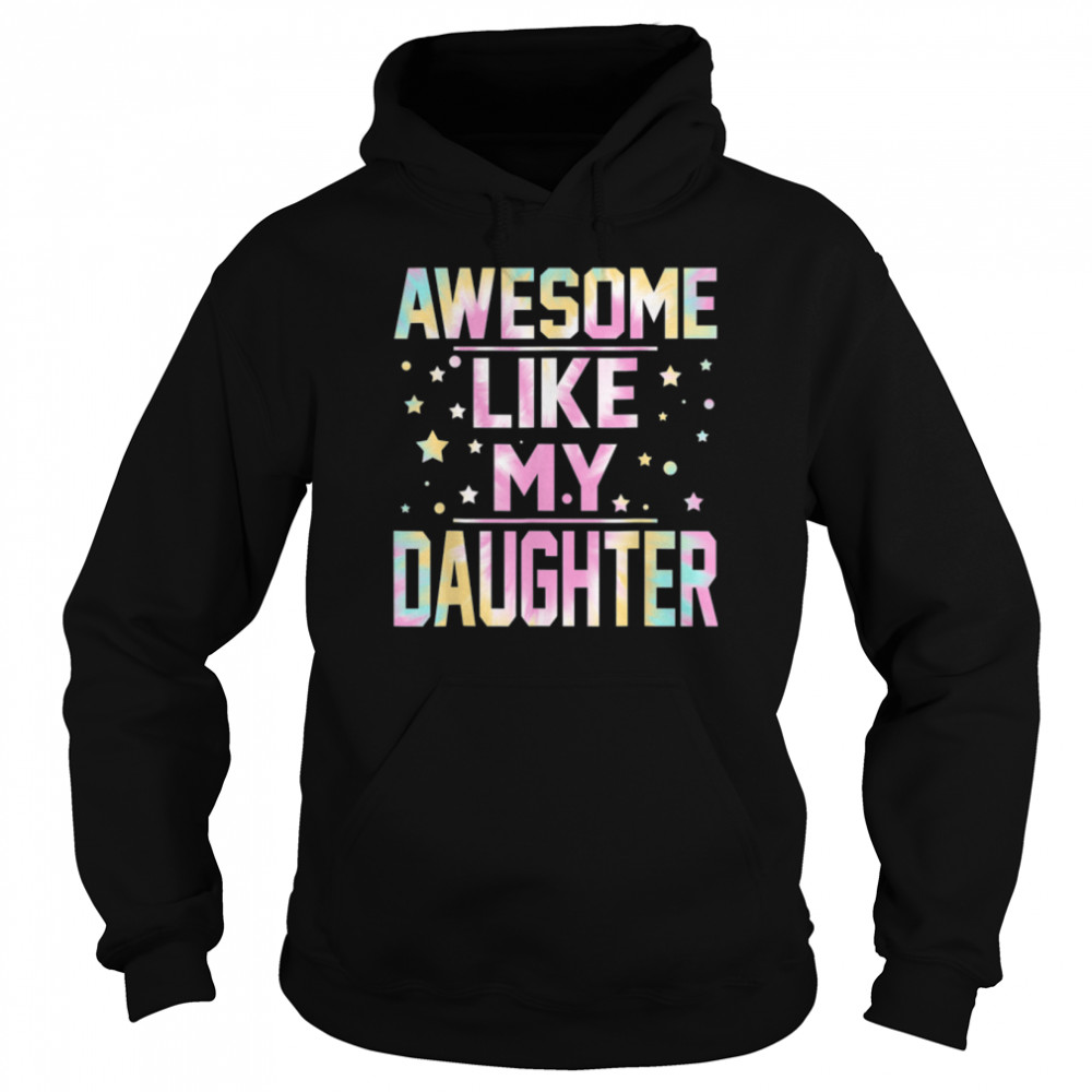 Tie Dye Awesome Like My Daughter Dad Daddy Papa Father's Day T- B0B35ZB5DD Unisex Hoodie