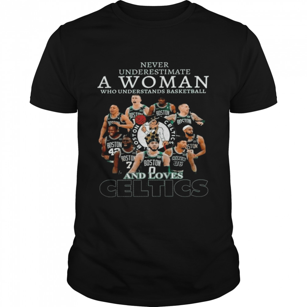 Underestimate A Woman Who Understands Basketball And Love Celtics Shirt