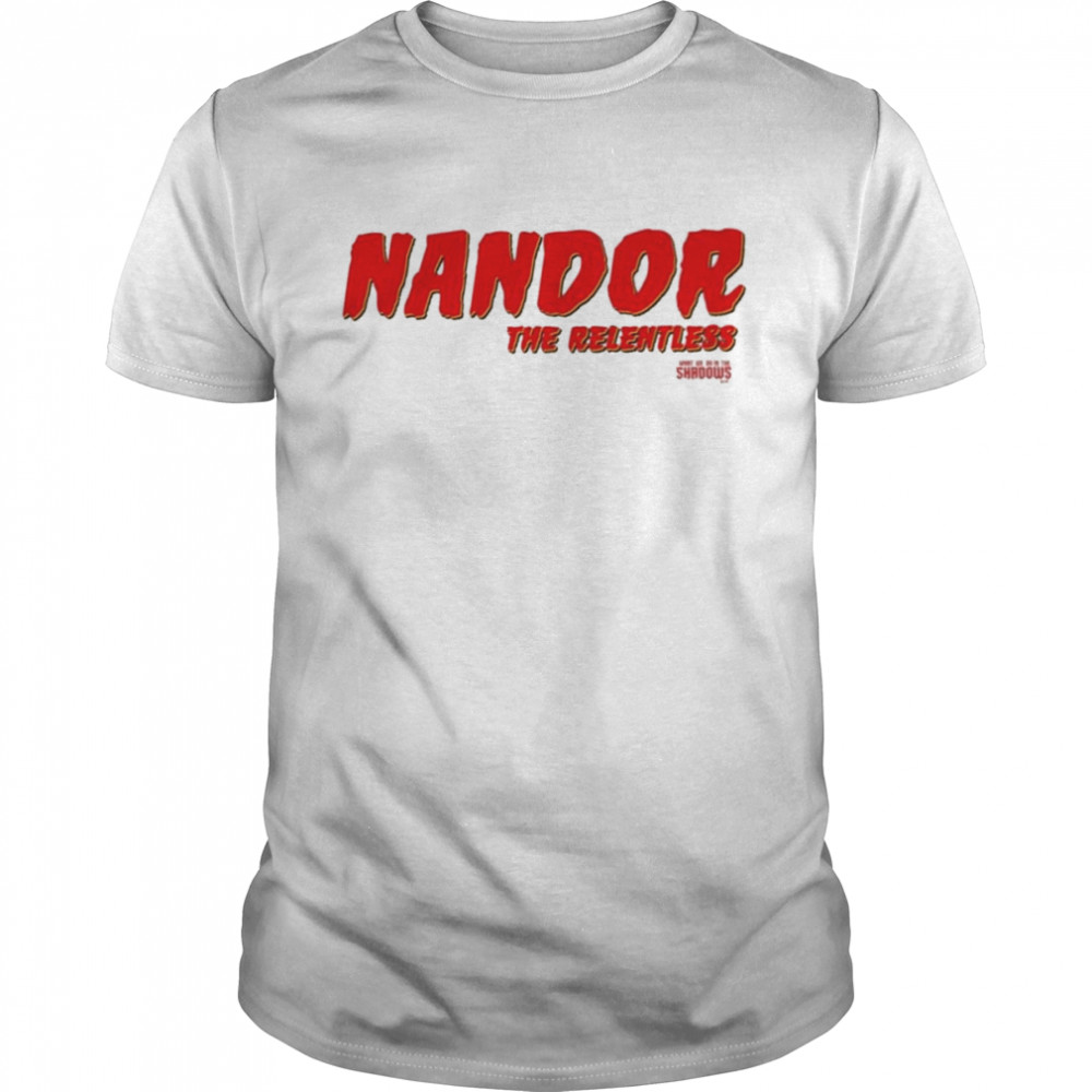 What We Do In The Shadows Nandor The Relentless Shirt