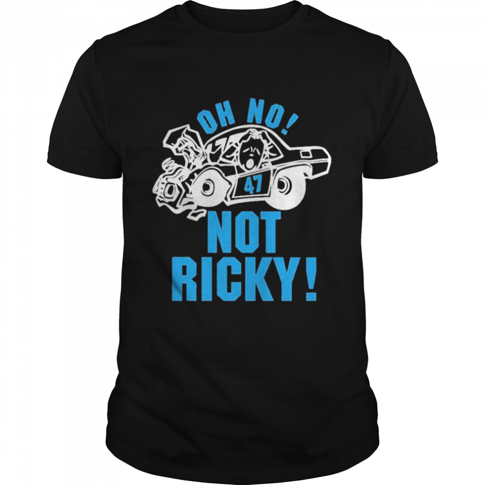 2022 Oh No Not Ricky T Shirt