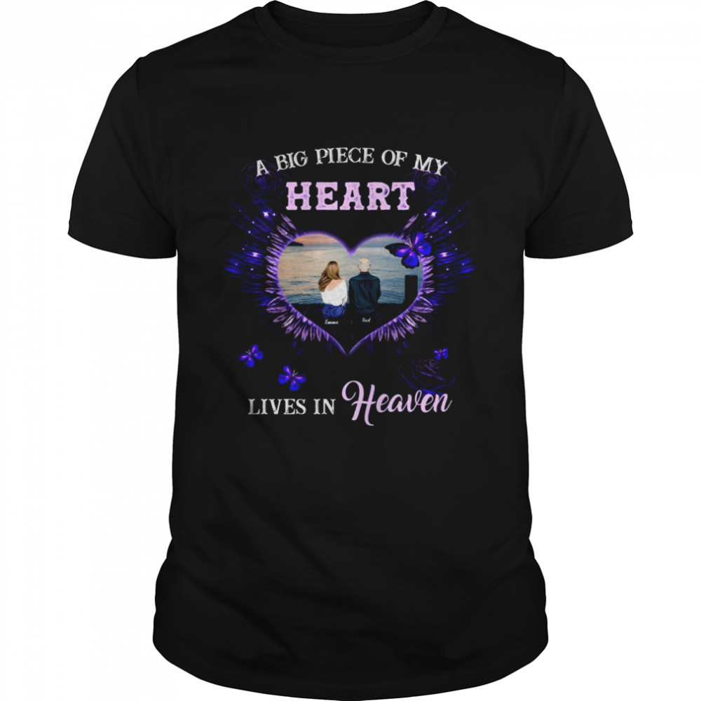 A big piece of my heart lives in heaven shirt