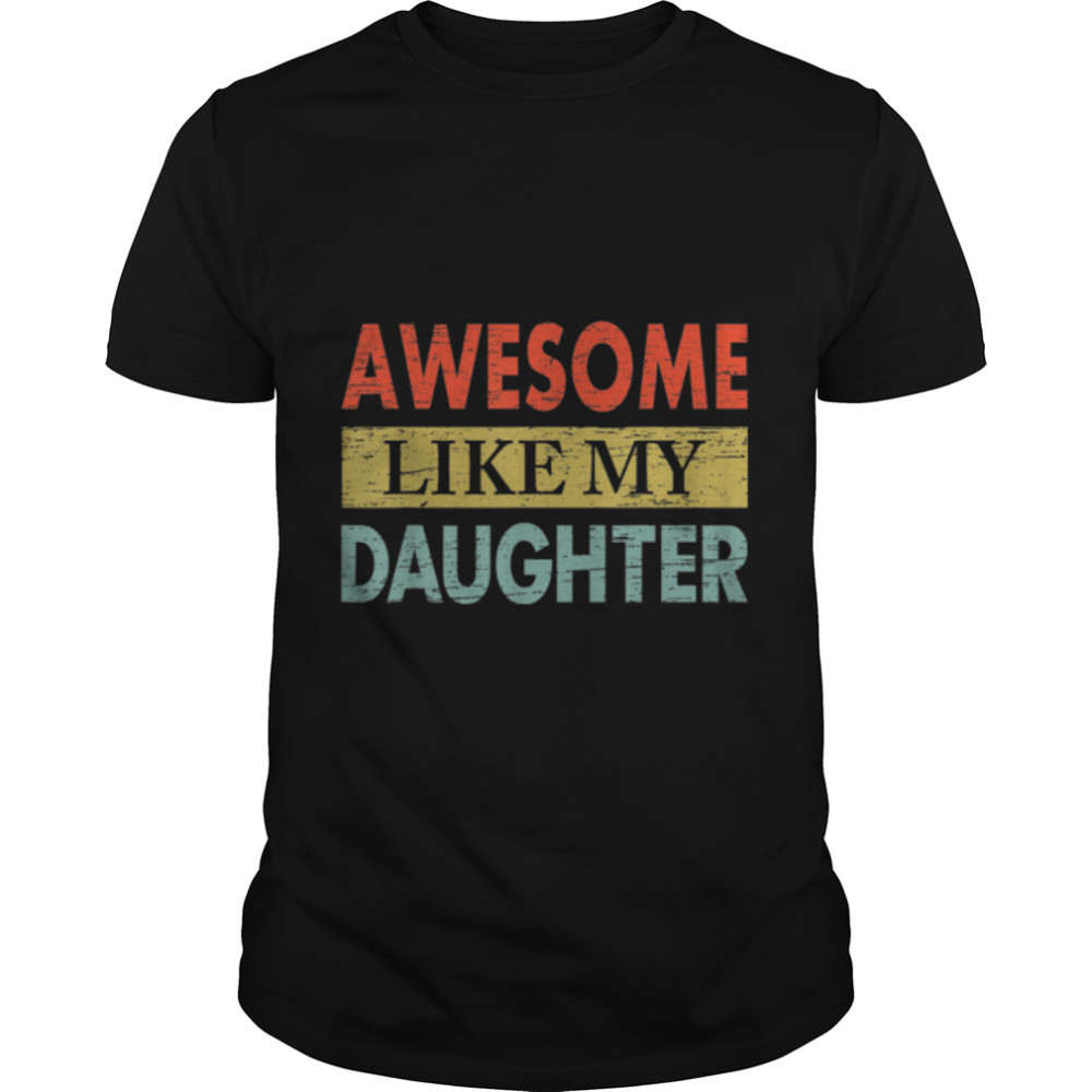 Awesome Like My Daughters Funny Vintage Dad Father'S Day T-Shirt B0B3Dnx81V
