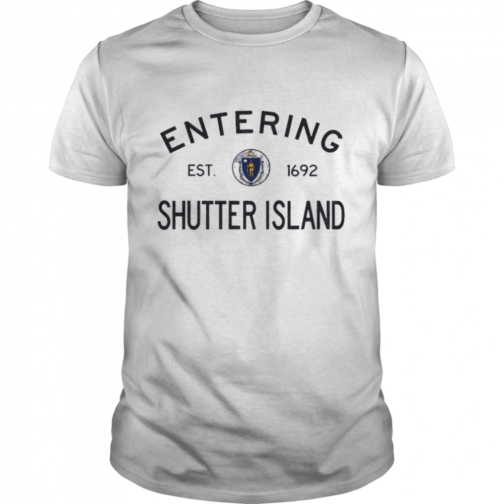 Entering Shutter Island Massachusetts Town Est 1692 Shirt