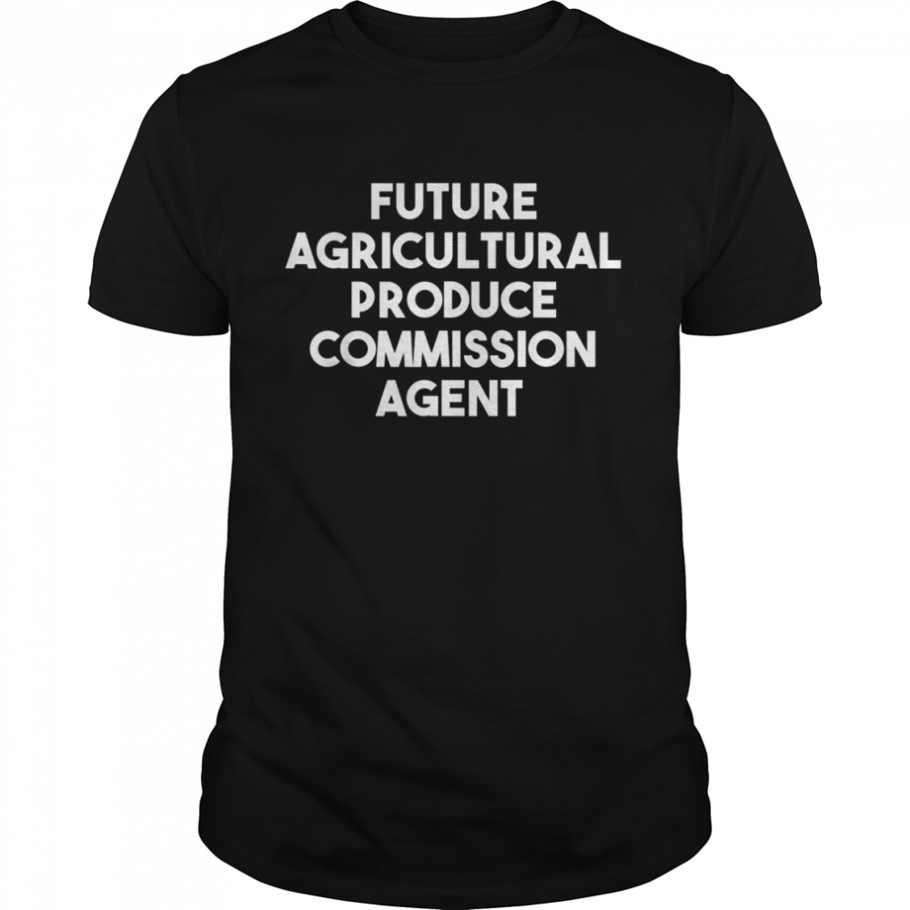 Future Agricultural Produce Commission Agent Shirt