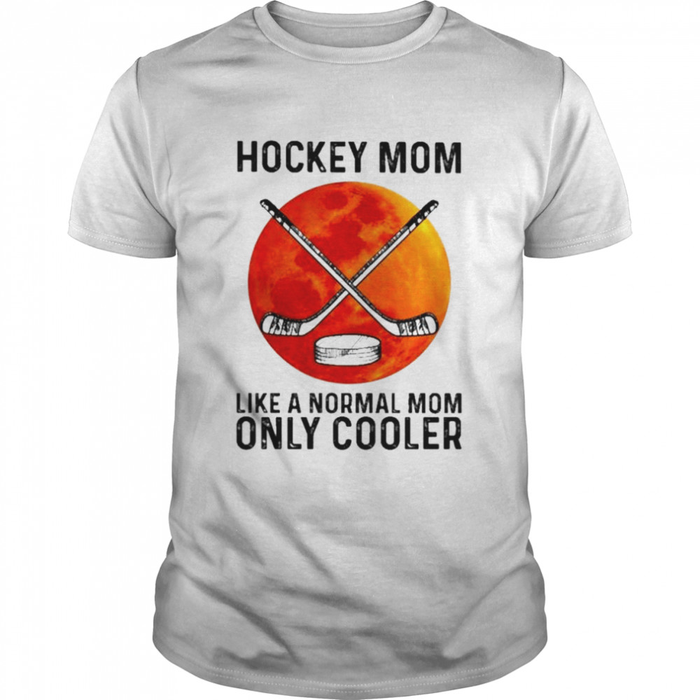 Hockey Mom Like A Normal Mom Only Cooler Blood Moon Shirt