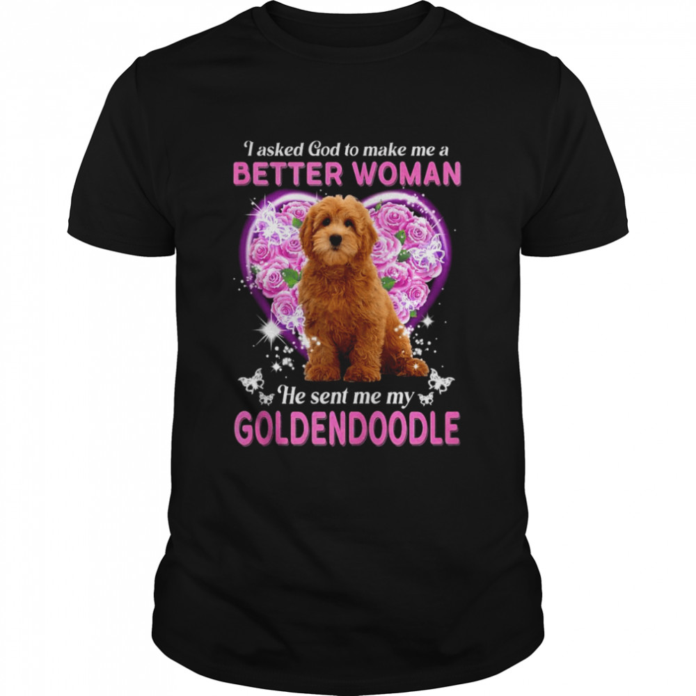 I Asked God To Make Me A Better He Sent Me My Dog Tank ShirtTop Shirt