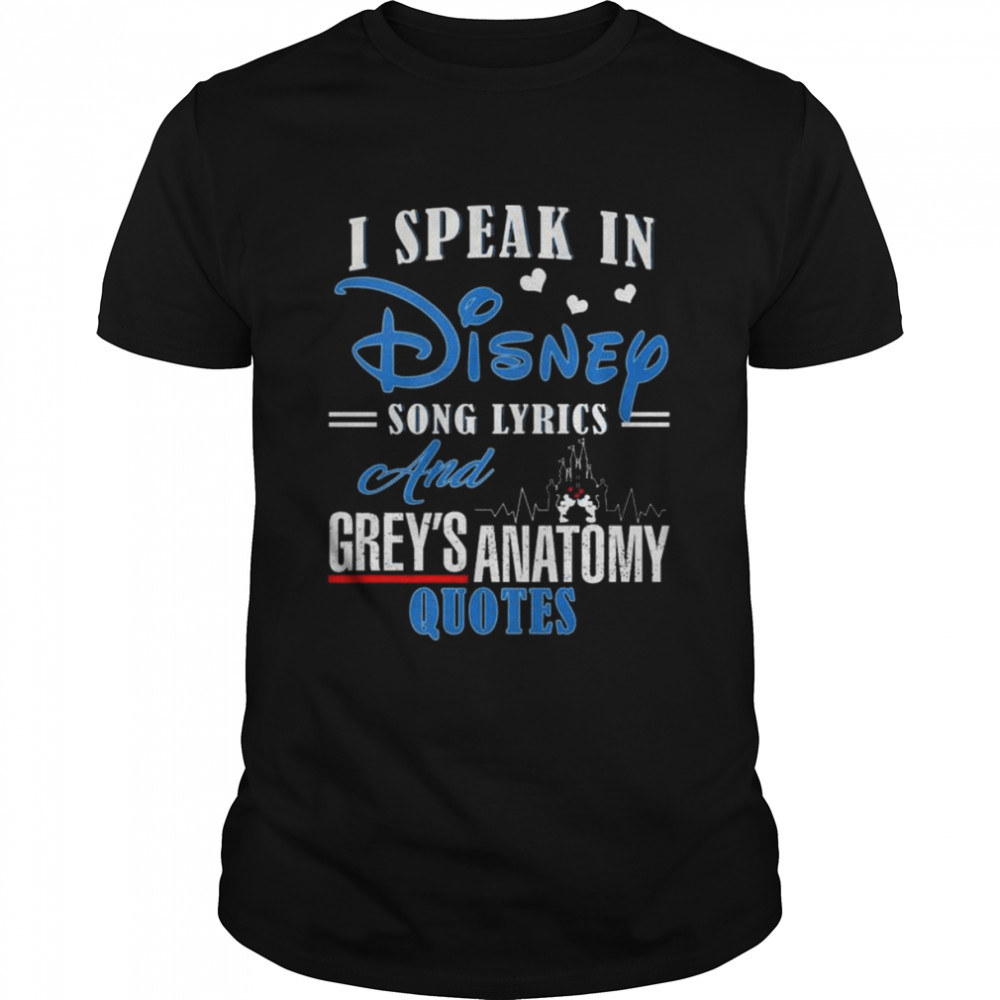 I Speak In Disney Song Lyrics And Grey’s Anatomy 2022 Quotes Shirt