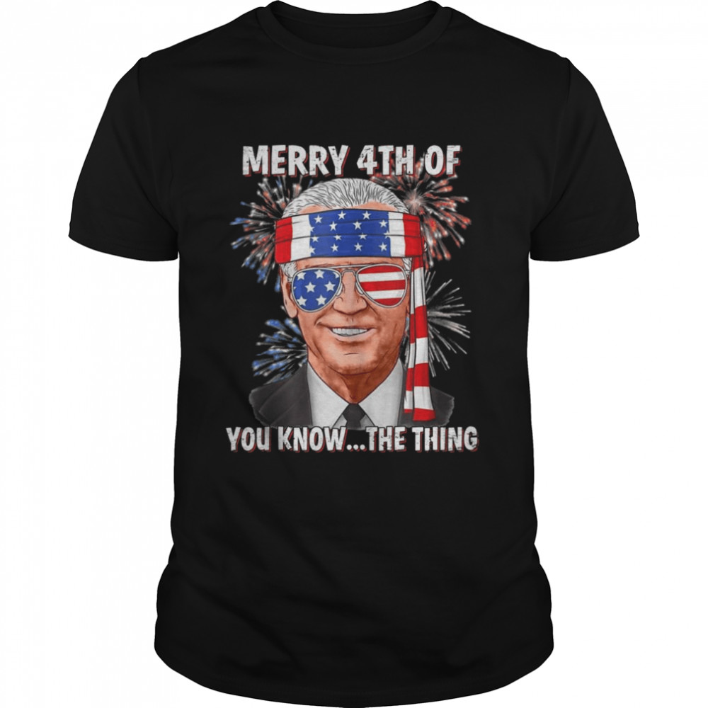 Joe Biden Dazed Merry 4th Of You Know.. The Thing Tank ShirtTop Shirt
