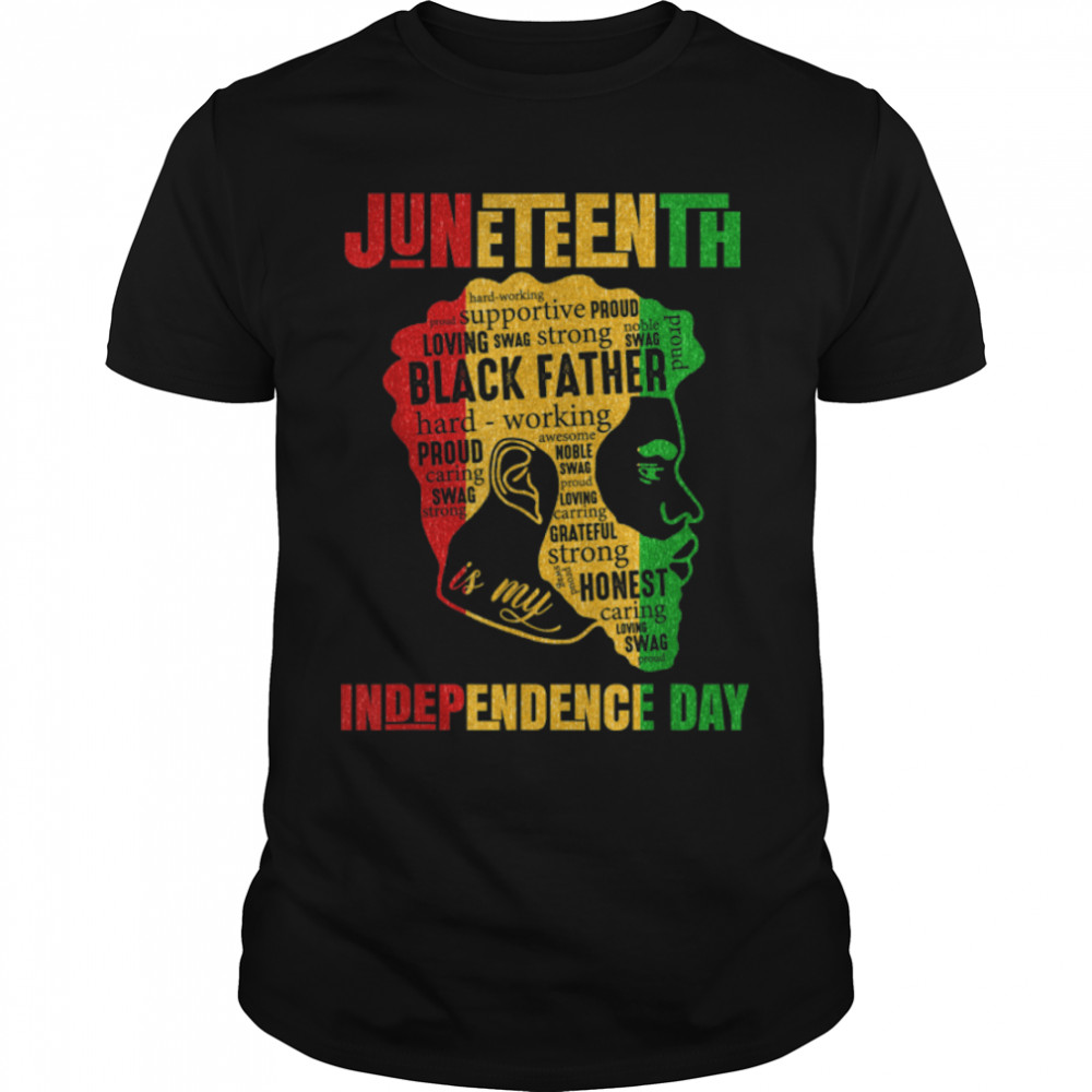 Juneteenth Is My Independence Day Black King Fathers Day T-Shirt B0B3Dqrt62