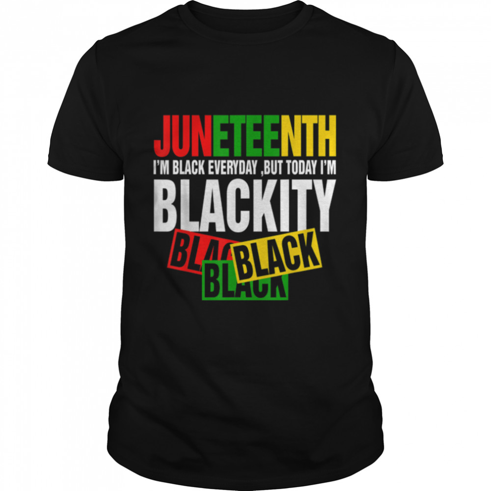 Men Women Juneteenth I'M Black Everyday But To Day I'M T-Shirt B0B3Dlyfwh