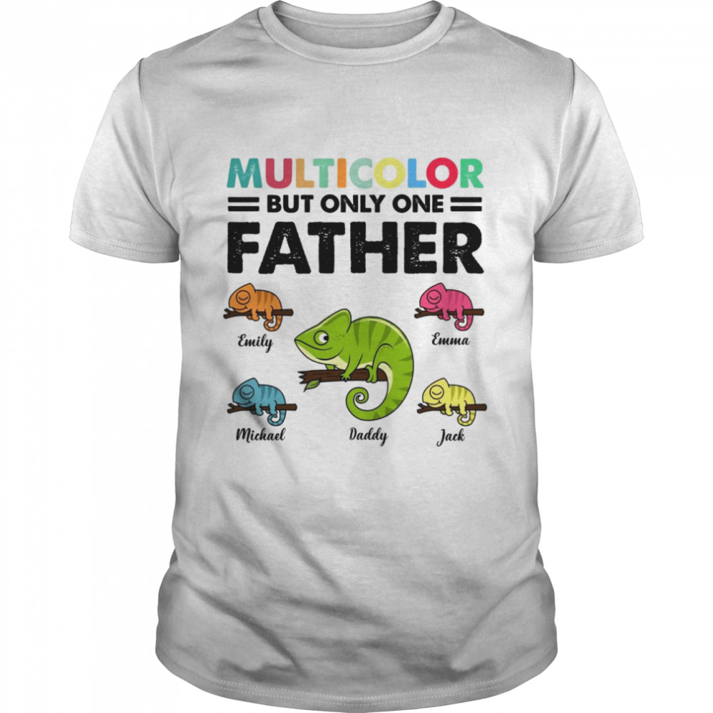 Multicolor But Only One Father Shirt