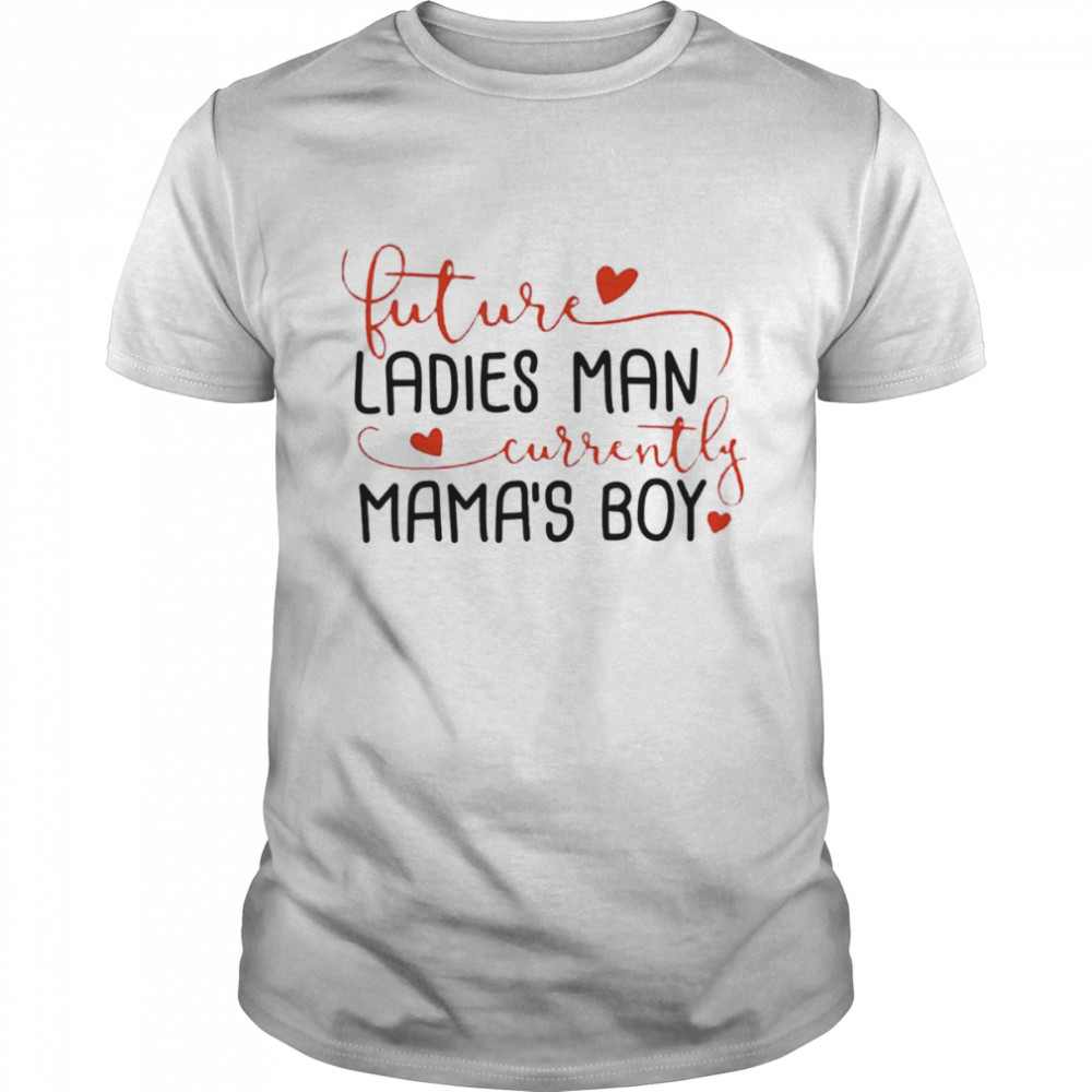 Biggest Joel James Lindsey Future Ladies Man Currently Mama’s Boy Shirt