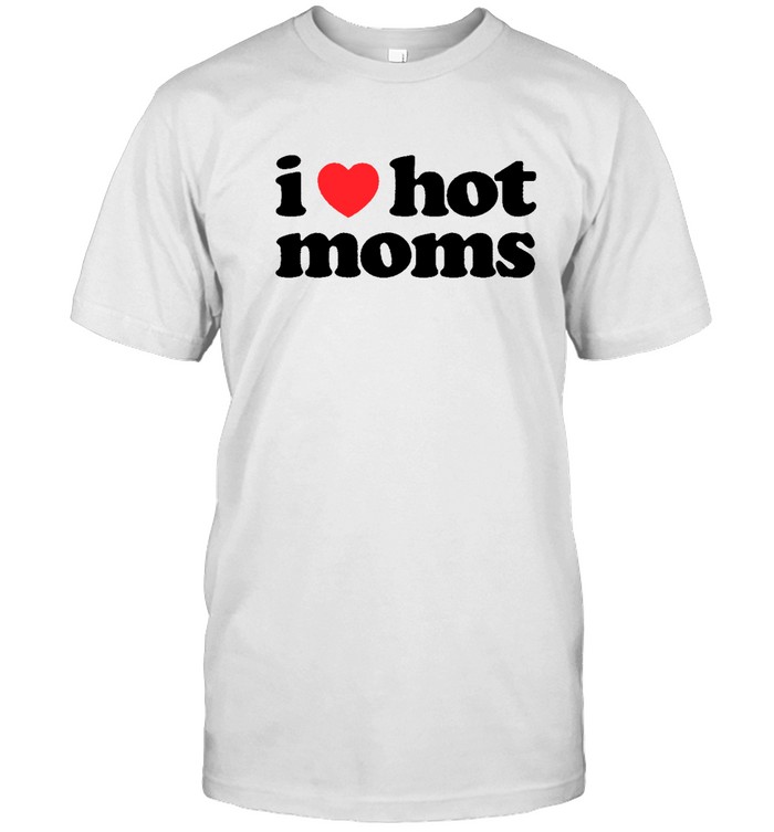 I Heart Hot Moms Danny Duncan Shirt