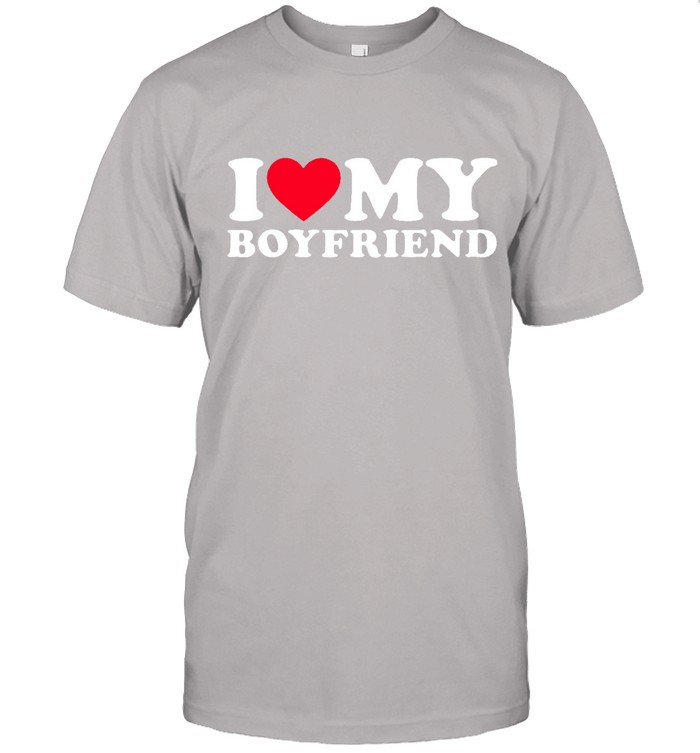 I Love My Boyfriend Shirt