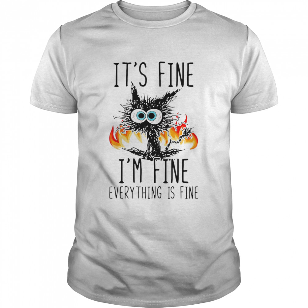 It’s Fine I’m Fine Everything Is Fine Black Cat  Classic Men's T-shirt