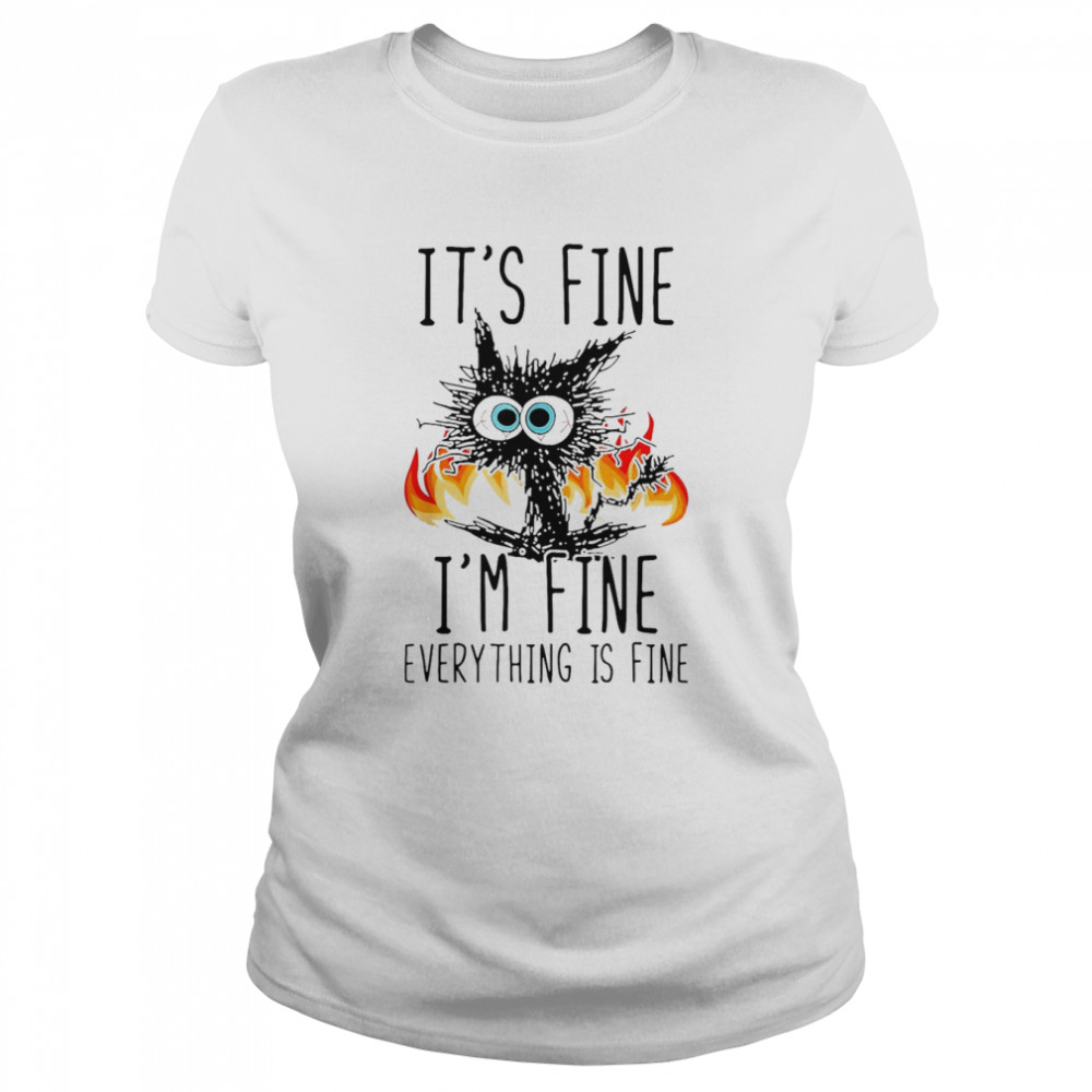 It’s Fine I’m Fine Everything Is Fine Black Cat  Classic Women's T-shirt