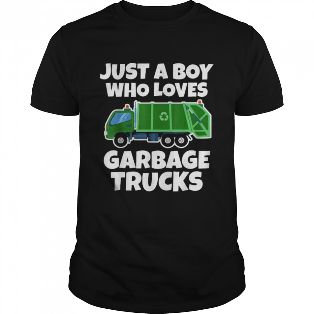 Just A Boy Who Loves Garbage Trucks Shirt