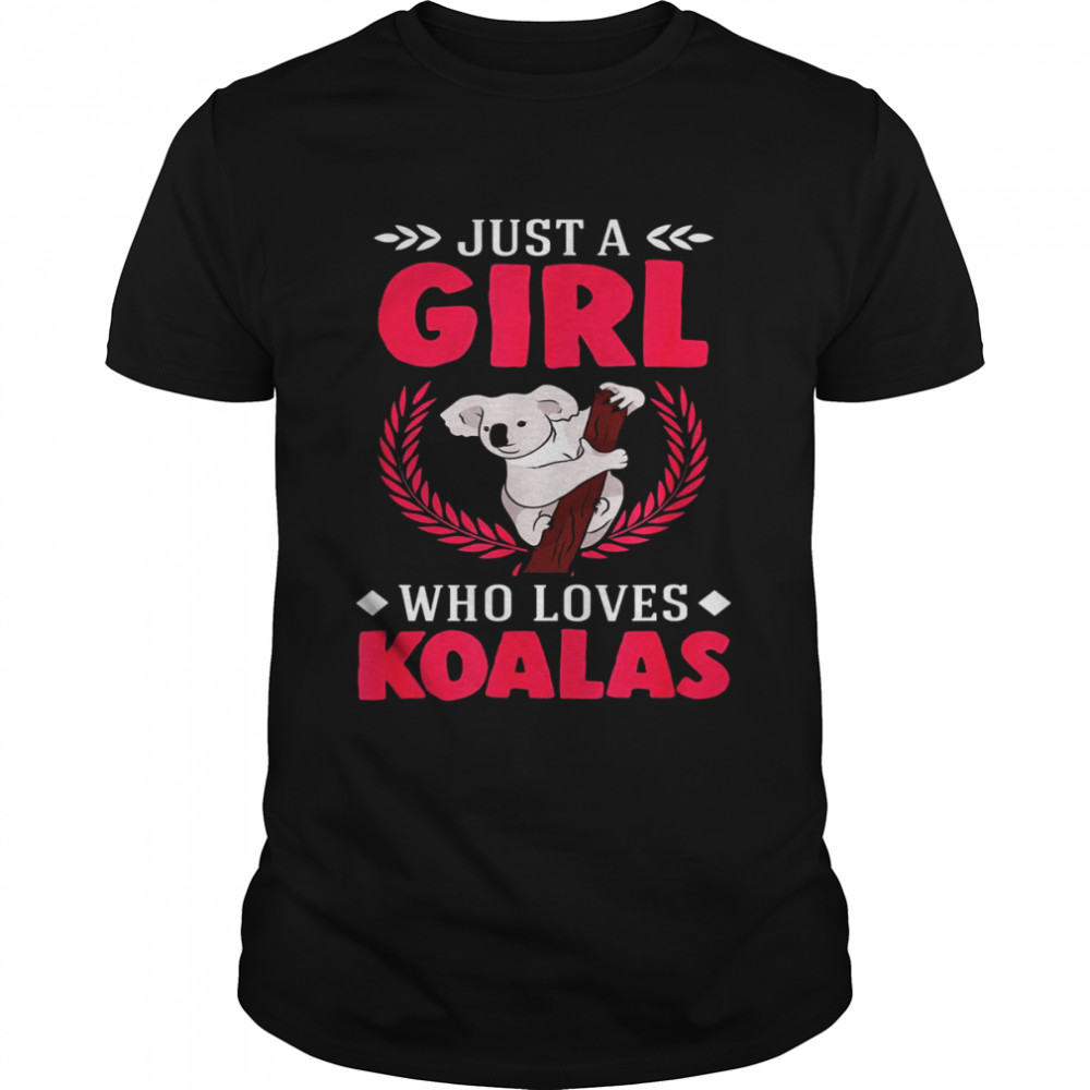 Just A Girl Who Loves Koalas Shirt