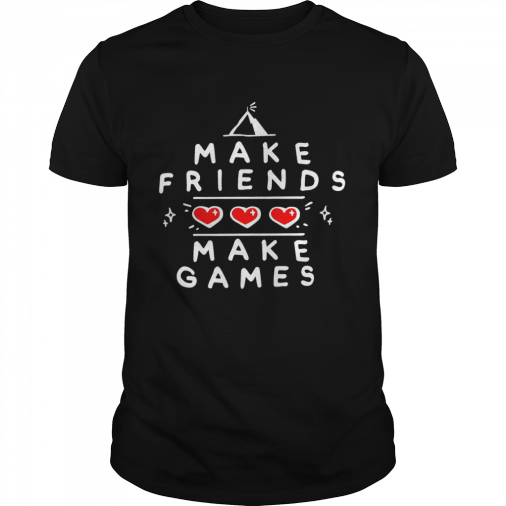 Make Friends Make Games Shirt