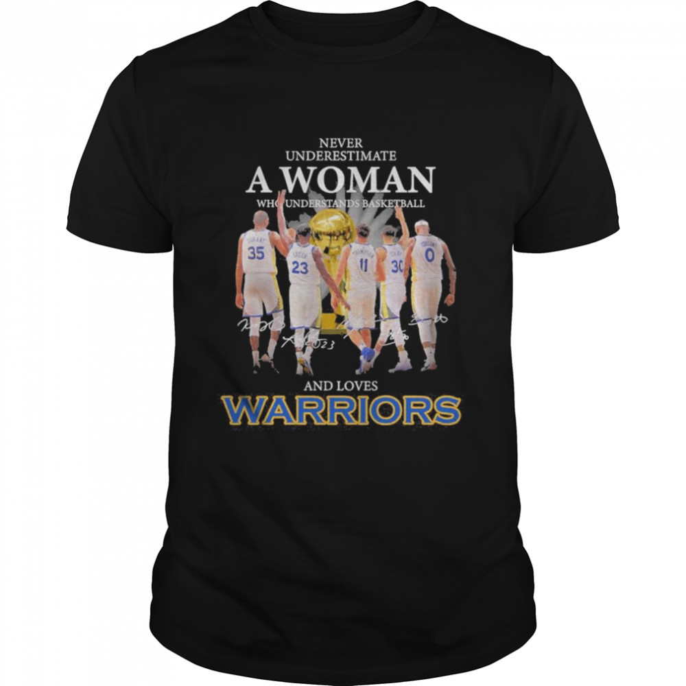 Never Underestimate A Woman Who Understands Basketball And Loves Warriors Durant And Green Thompson Curry And Cousins Signatures Shirt