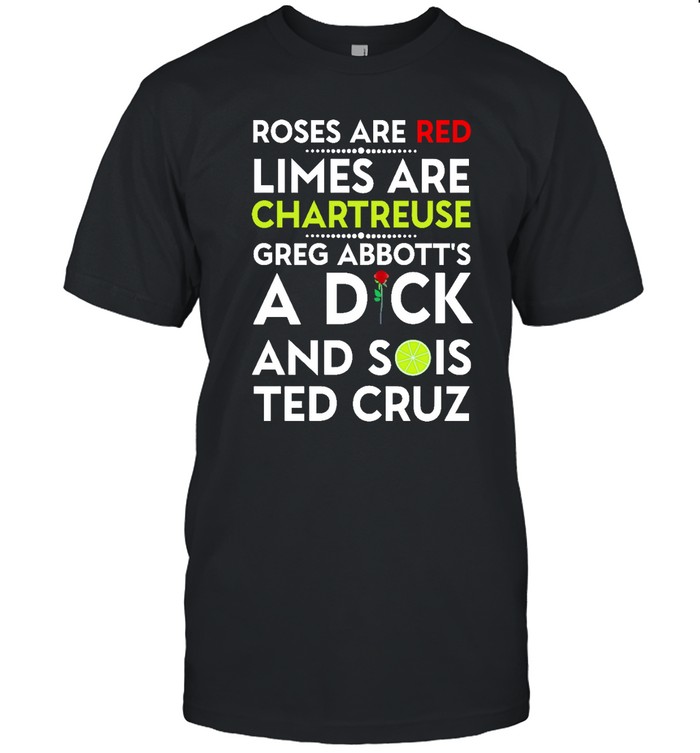 Rose Are Red Limes Are Chartreuse Greg Abbott's  Classic Men's T-shirt