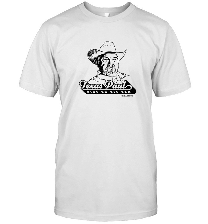 Texas Paul Ride Or Die Dem Shirt