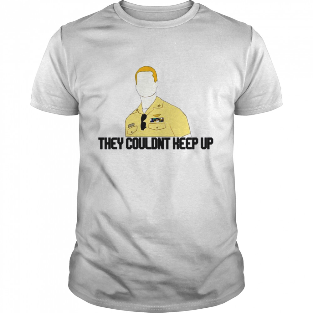 They Couldn’t Keep Up Hangman Quote Top Gun Shirt