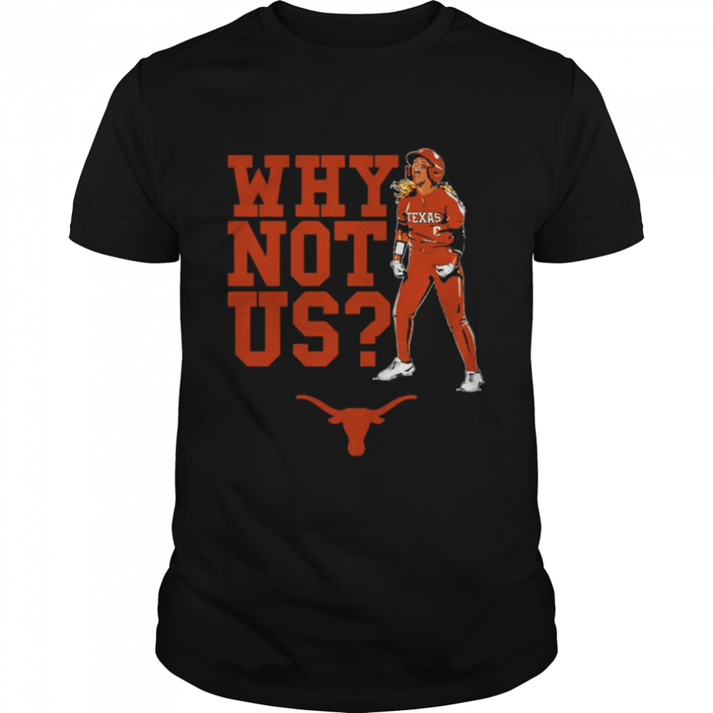 Bella Dayton Texas Longhorns Why Not Us shirt